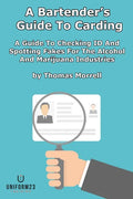 A Bartender's Guide To Carding: A Guide To Checking ID And Spotting Fakes For The Alcohol And Marijuana Industries - Paperback