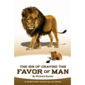 The Sin of Craving the Favor of Man: Thinking Too Highly of the Approval or Disapproval of Man - Paperback