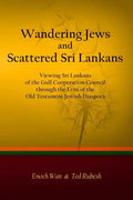 Wandering Jews and Scattered Sri Lankans: Viewing Sri Lankans of the Gulf Cooperation Council through the Lens of the Old Testament Jewish Diaspora - Paperback