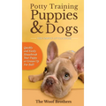 Potty Training Puppies & Dogs - The Simple Little Guide: Quickly and Easily Housebreak Your Puppy or Grown up Fur Ball - Hardcover
