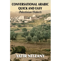 Conversational Arabic Quick and Easy: Palestinian Arabic; the Arabic Dialect of Palestine and Israel - Paperback