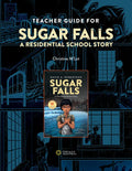 Teacher Guide for Sugar Falls: Learning about the History and Legacy of Residential Schools in Grades 9-12 - Spiral