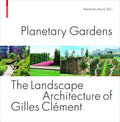Planetary Gardens: The Landscape Architecture of Gilles Clément - Hardcover