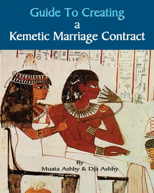 Guide to Kemetic Relationships and Creating a Kemetic Marriage Contract - Paperback