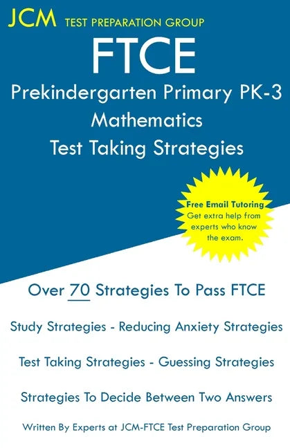FTCE Prekindergarten Primary PK-3 Mathematics - Test Taking Strategies: FTCE 533 Exam - Free Online Tutoring - New 2020 Edition - The latest strategie - Paperback
