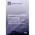 Advances in Food Processing (Food Preservation, Food Safety, Quality and Manufacturing Processes) - Hardcover