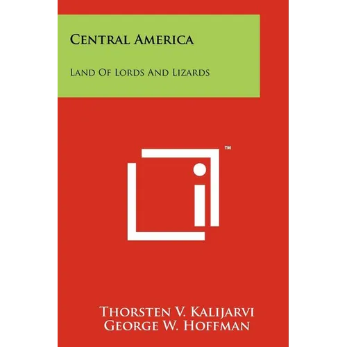 Central America: Land of Lords and Lizards - Paperback