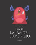 LUMS 2 - La ira del Lums Rojo: Cuentos infantiles para potenciar la autoestima de los niños - Con letra imprenta para aprender a leer. De 4 a 8 años - Paperback