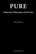 Pure: Modernity, Philosophy, and the One - Paperback