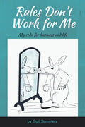 Rules Don't Work for Me: My Code for Business and Life - Paperback