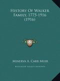 History Of Walker Family, 1775-1916 (1916) - Hardcover