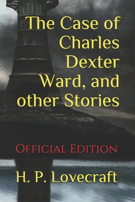 The Case of Charles Dexter Ward, and other Stories: (Official Edition) - Paperback