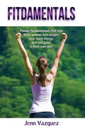 Fitdamentals: Fitness fundamentals that help REAL women lose weight, have more energy, and feel good in their own skin - Hardcover
