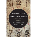 Dismantling the Master's Clock: On Race, Space, and Time - Paperback