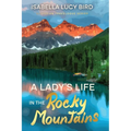 A Lady's Life in the Rocky Mountains: Victorian Travelogue Series (Annotated) - Paperback