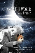 Change The World with Prayer Large Print Edition: A Captivating Look At The Lord's Prayer - Paperback