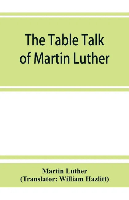 The table talk of Martin Luther - Paperback