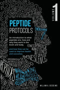 Peptide Protocols: An Introduction to What Peptides Are, How and Why They Work, and How They Can Be Used to Improve Health and Outcomes - Paperback