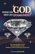 Where did GOD Hide His Diamonds?: Discovering what exactly God has hidden in you, finding it and prospering freely from it - Paperback