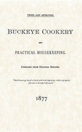 Buckeye Cookery and Practical Housekeeping: Tried and Approved, Compiled from Original Recipes - Paperback