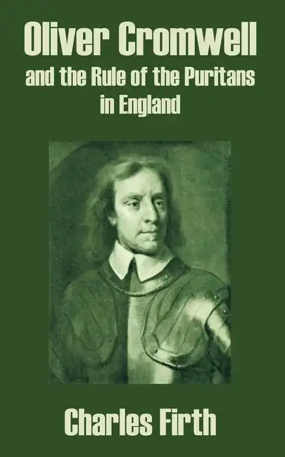 Oliver Cromwell and the Rule of the Puritans in England - Paperback