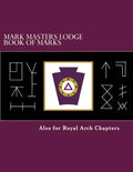 Mark Masters Lodge Book of Marks: Also for Royal Arch Chapters - Paperback