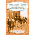 Mining among the Clouds: The Mosquito Range and the Origins of Colorado's Silver Boom - Paperback