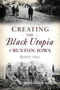 Creating the Black Utopia of Buxton, Iowa - Paperback
