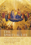 The Spiritual Life: A Treatise on Ascetical and Mystical Theology - Paperback