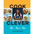 Cook Clever: One Chop, No Waste, All Taste - Hardcover
