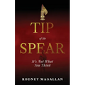 Tip of the Spear: It's Not What You Think - Paperback