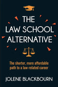 The Law School Alternative: The shorter, more affordable path to a law-related career - Paperback