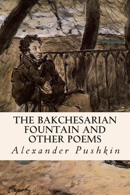 The Bakchesarian Fountain and Other Poems - Paperback