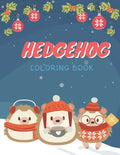 Hedgehog Coloring Book: Cute Hedgehog Christmas Coloring Page for Kids And Hedgehog Lover in Chirstmas & Winter Theme - Paperback