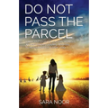 Do Not Pass the Parcel: A Woman's Journey Of Motherhood In a New Land - Paperback