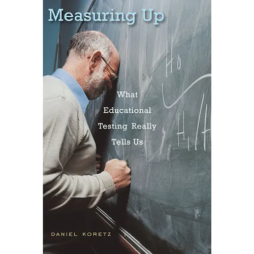 Measuring Up: What Educational Testing Really Tells Us - Paperback