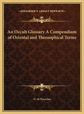 An Occult Glossary A Compendium of Oriental and Theosophical Terms - Hardcover