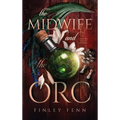 The Midwife and the Orc: A Monster Fantasy Romance - Hardcover