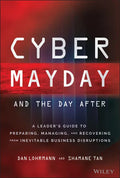 Cyber Mayday and the Day After: A Leader's Guide to Preparing, Managing, and Recovering from Inevitable Business Disruptions - Hardcover