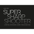Super Sharp Shooter: A Spectral Photographic Journey Through Bass Music - Paperback