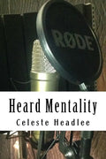Heard Mentality: An A-Z Guide to Take Your Podcast or Radio Show from Idea to Hit - Paperback