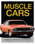 Muscle Cars: Marvels of Power and Performance - Hardcover