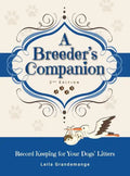 A Breeder's Companion: Record Keeping for Your Dogs' Litters - Hardcover