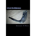 A Cry In The Wilderness: When Being "Just a Christian" Isn't Enough - Paperback