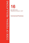 CFR 16, Part 1000 to End, Commercial Practices, January 01, 2017 (Volume 2 of 2) - Paperback