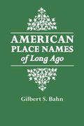 American Place Names of Long Ago. a Republication of the Index to Cram's Unrivaled Atlas of the World as Based on the Census of 1890 - Paperback
