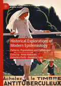 Historical Explorations of Modern Epidemiology: Patterns, Populations and Pathologies - Hardcover