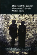 Shadows of the Gunmen: Violence and Culture in Modern Ireland - Hardcover
