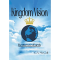 Kingdom Vision: Heaven to Earth - Hardcover