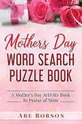 Mothers Day Word Search Puzzle Book: A Mother's Day Activity Book In Praise of Mom - Hardcover